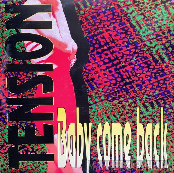 Tension  - Baby Come Back