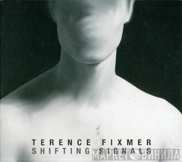  Terence Fixmer  - Shifting Signals