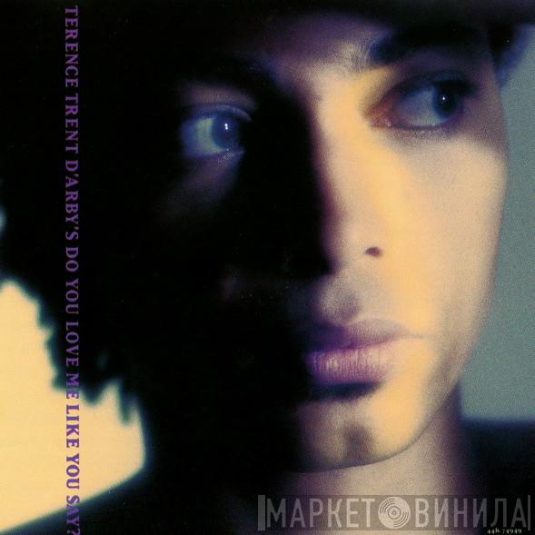  Terence Trent D'Arby  - Do You Love Me Like You Say?