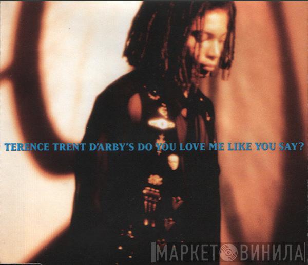  Terence Trent D'Arby  - Do You Love Me Like You Say?