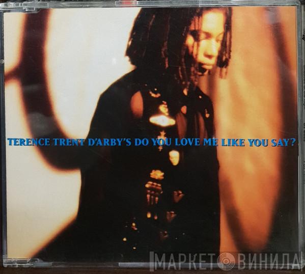  Terence Trent D'Arby  - Do You Love Me Like You Say?