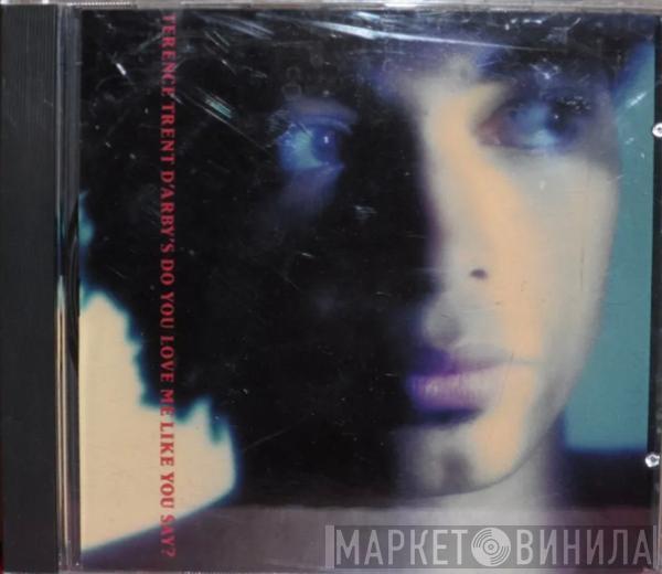  Terence Trent D'Arby  - Do You Love Me Like You Say?