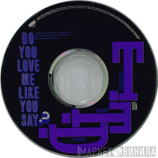  Terence Trent D'Arby  - Do You Love Me Like You Say?