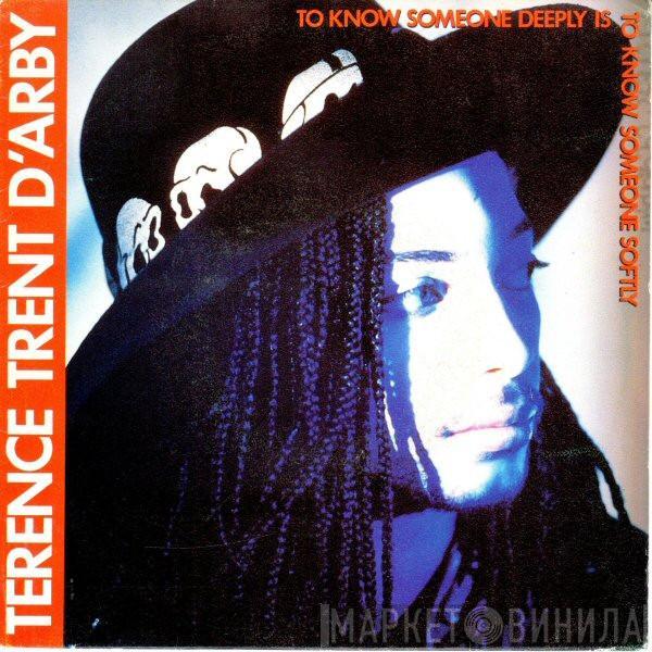  Terence Trent D'Arby  - To Know Someone Deeply Is To Know Someone Softly