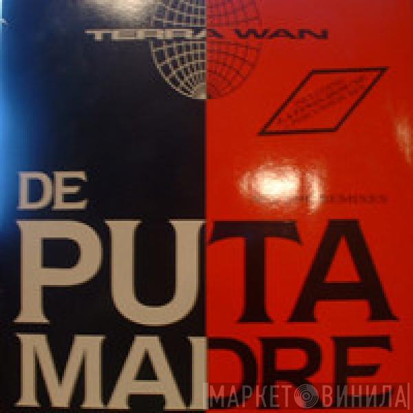  Terra W.A.N.  - De Puta Madre  (All The Remixes)
