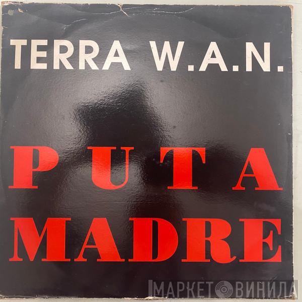  Terra W.A.N.  - Puta Madre