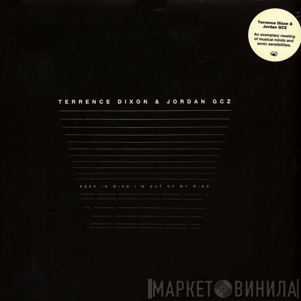 Terrence Dixon, Jordan GCZ - Keep In Mind I'm Out Of My Mind