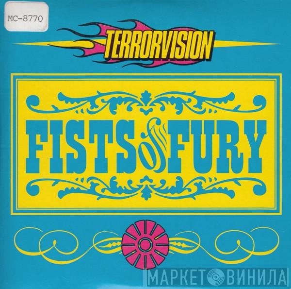  Terrorvision  - Fists Of Fury