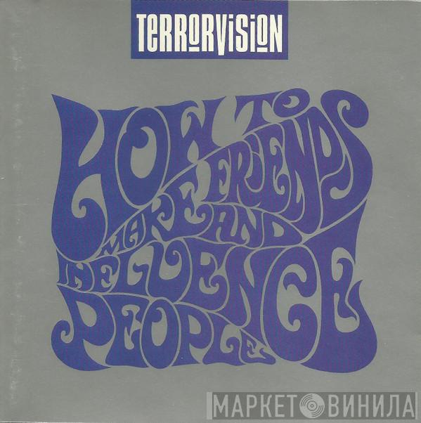 Terrorvision - How To Make Friends And Influence People