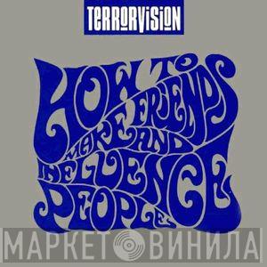  Terrorvision  - How To Make Friends And Influence People