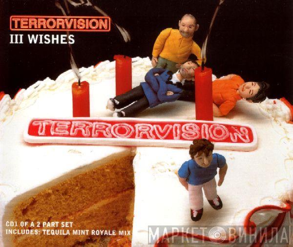 Terrorvision - III Wishes