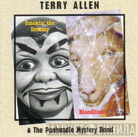 Terry Allen & The Panhandle Mystery Band - Smokin' The Dummy / Bloodlines