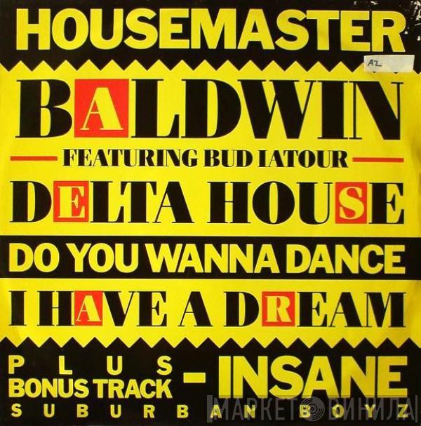 Terry Baldwin, Bud Latour, Suburban Boyz - Delta House / Insane