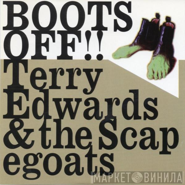  Terry Edwards & The Scapegoats  - Boots Off!!