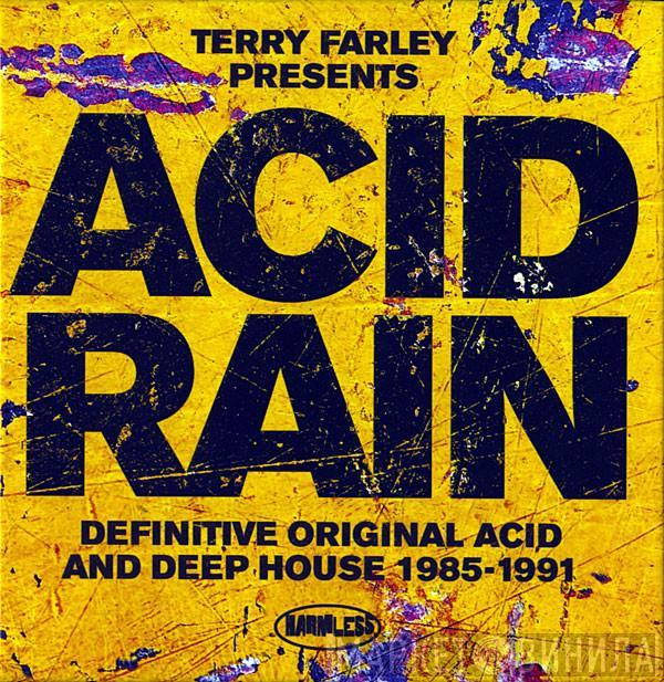  Terry Farley  - Acid Rain (Definitive Original Acid And Deep House 1985-1991)