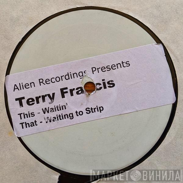 Terry Francis - Waitin' To Strip