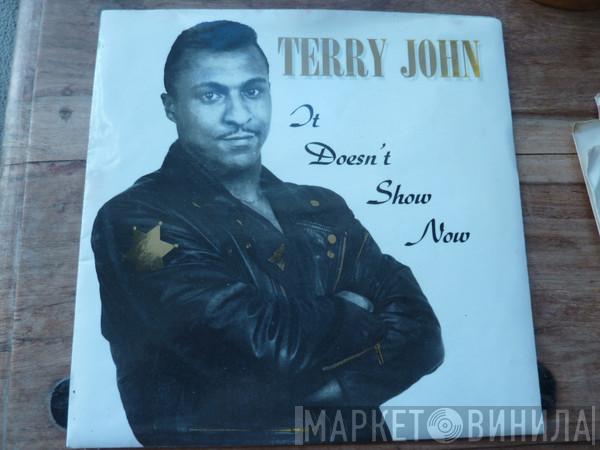 Terry John  - It Doesn't Show Now
