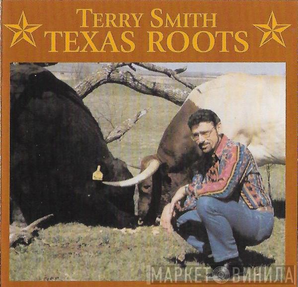 Terry Smith  - Texas Roots