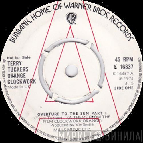 Terry Tuckers Orange Clockwork - Overture To The Sun (A Theme From The Film Clockwork Orange)