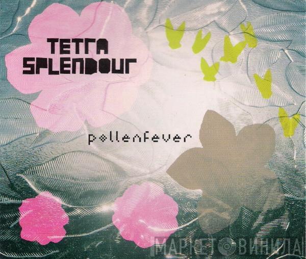 Tetra Splendour - Pollenfever