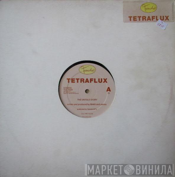 Tetraflux - The Untold Story