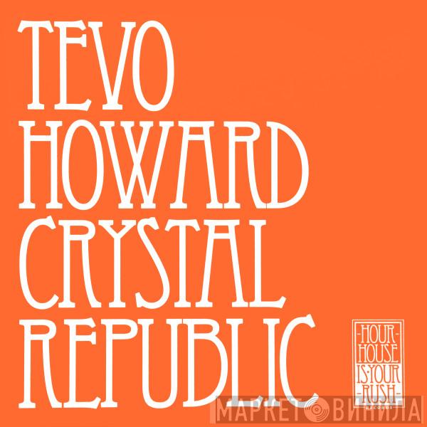 Tevo Howard - Crystal Republic
