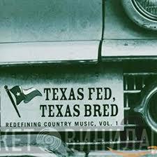  - Texas Fed, Texas Bred (Redefining Country Music, Vol.1)