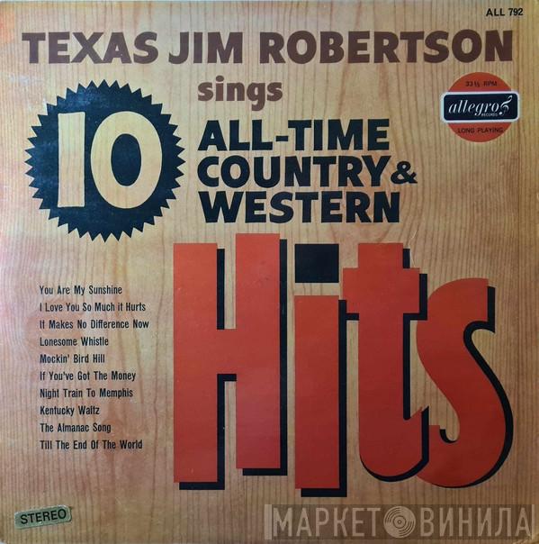  Texas Jim Robertson  - Texas Jim Robertson Sings 10 All-Time Country & Western Hits