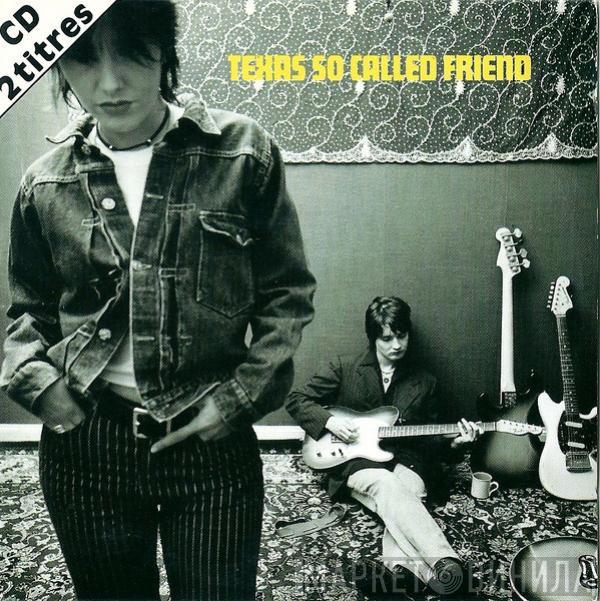  Texas  - So Called Friend
