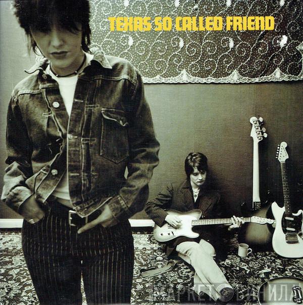  Texas  - So Called Friend