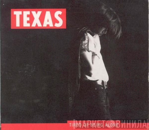 Texas - Tired Of Being Alone