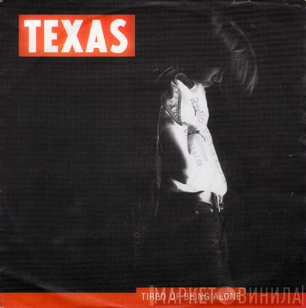 Texas - Tired Of Being Alone