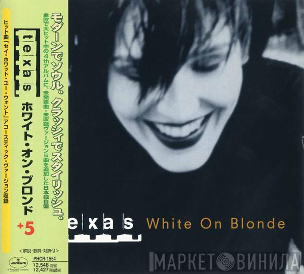  Texas  - White On Blonde = ホワイト・オン・ブロンド+5