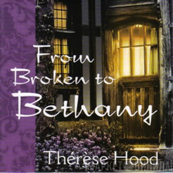Thérèse Hood - From Broken To Bethany