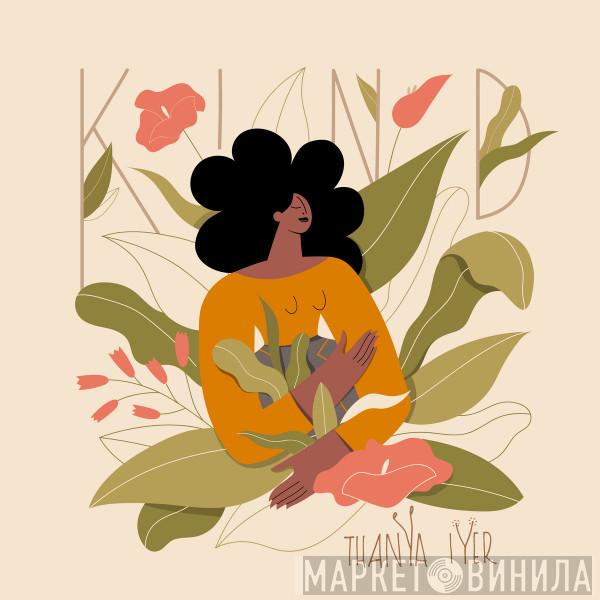 Thanya Iyer - Kind