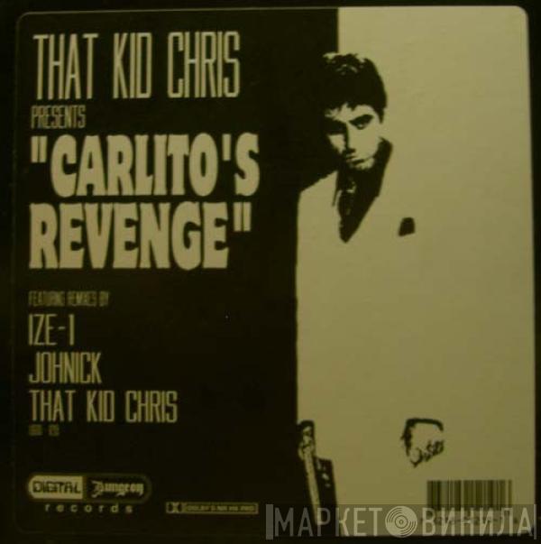 That Kid Chris - Carlito's Revenge