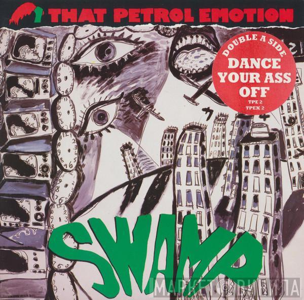 That Petrol Emotion  - Swamp / Dance Your Ass Off