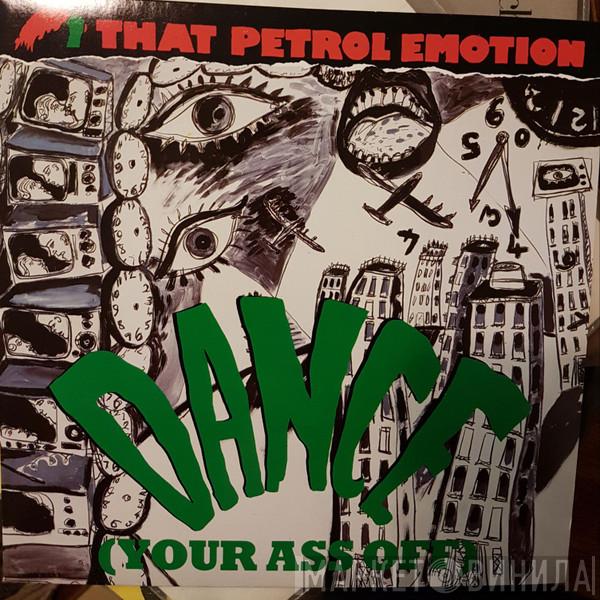  That Petrol Emotion  - Dance Your Ass Off