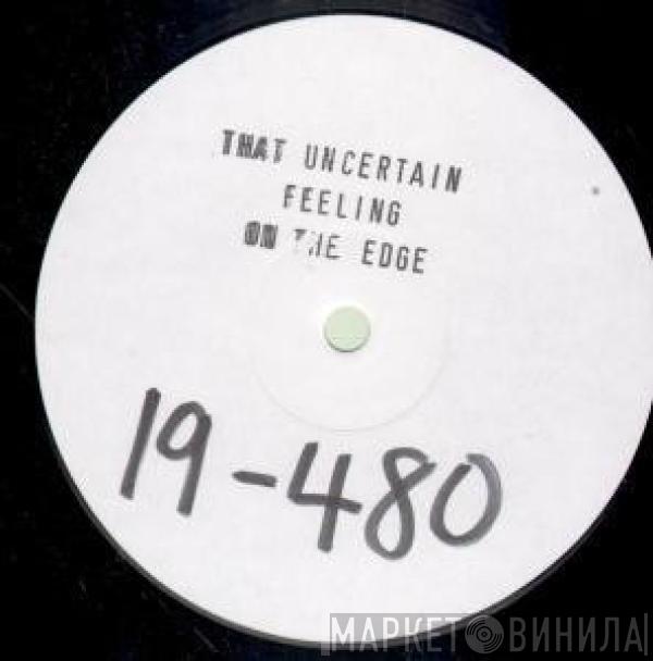 That Uncertain Feeling - On The Edge