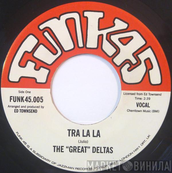  The 'Great' Deltas  - Tra La La / Stand Up And Be A Man