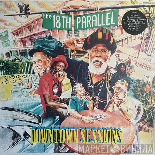The 18th Parallel - Downtown Sessions