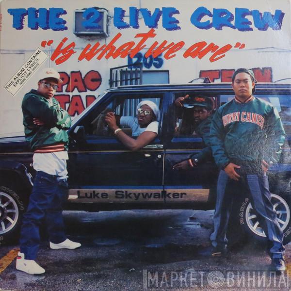 The 2 Live Crew - 2 Live Is What We Are