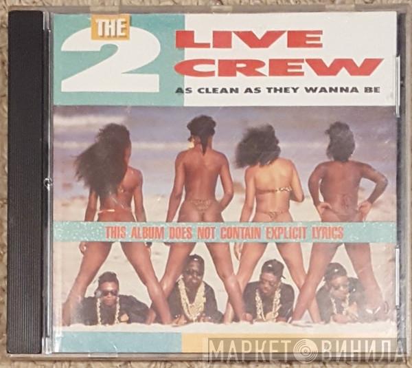  The 2 Live Crew  - As Clean As They Wanna Be