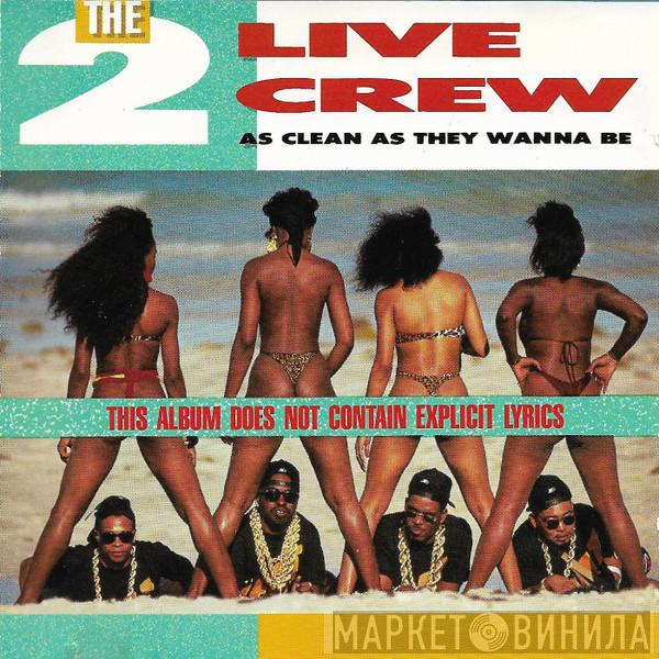  The 2 Live Crew  - As Clean As They Wanna Be