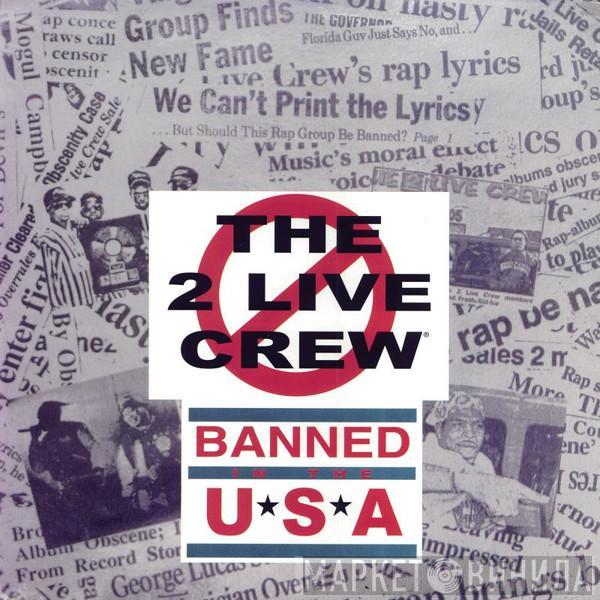  The 2 Live Crew  - Banned In The USA