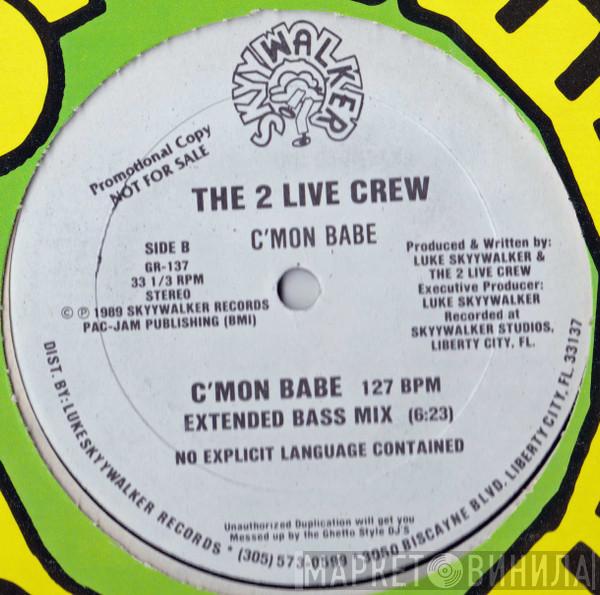  The 2 Live Crew  - C'Mon Babe