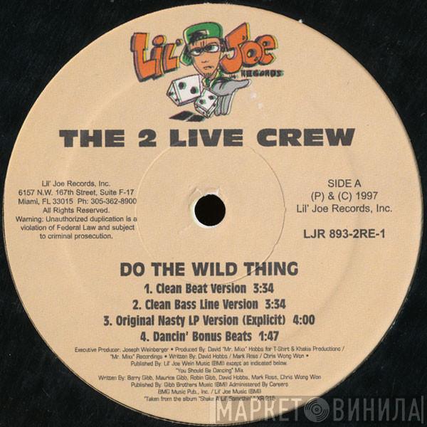  The 2 Live Crew  - Do The Wild Thing