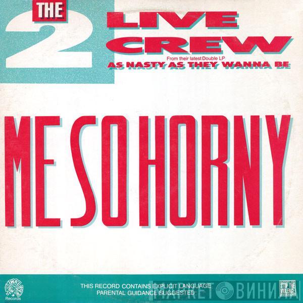 The 2 Live Crew - Me So Horny