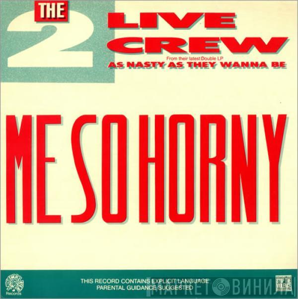  The 2 Live Crew  - Me So Horny