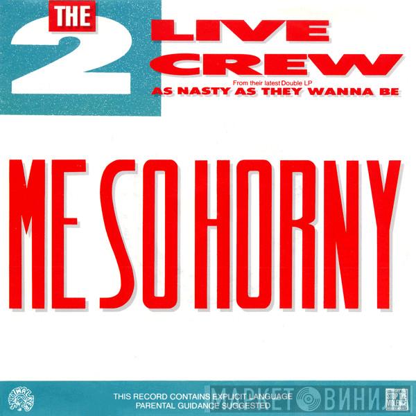  The 2 Live Crew  - Me So Horny